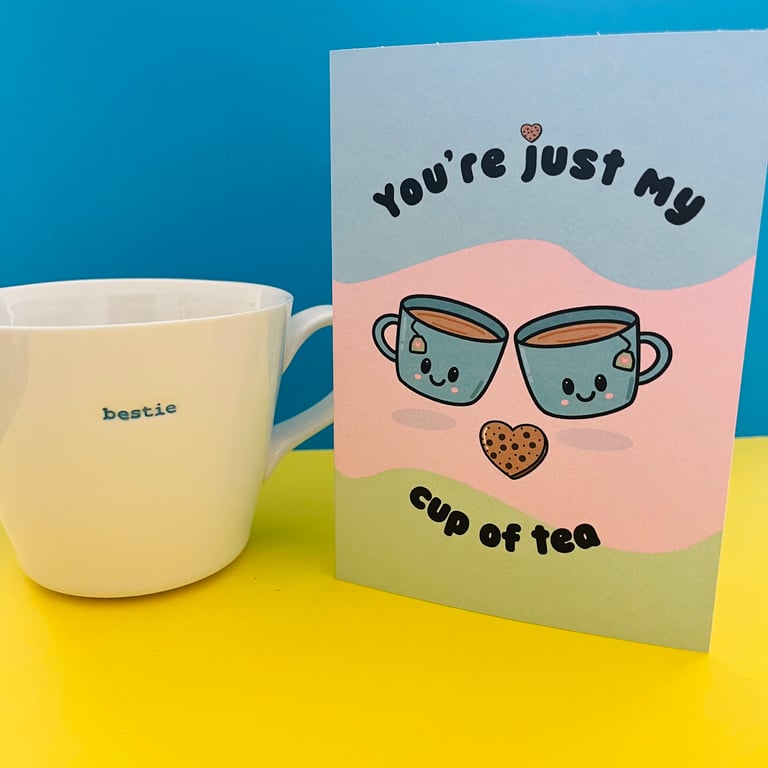 You're just my cup of tea card. Cute kawaii teacup card