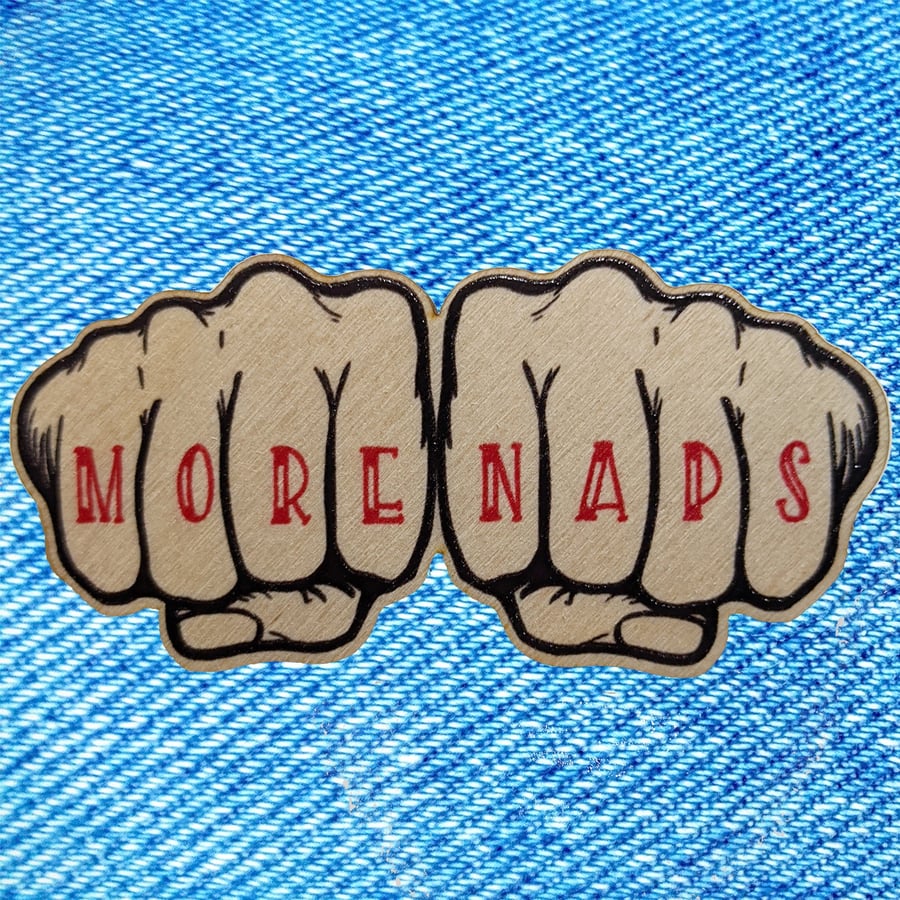 More naps - wooden pin badge tattoo knuckles