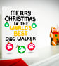 Christmas Card to the World's Best Dog Walker, From the Dog, Pet (and Family) - Image 2