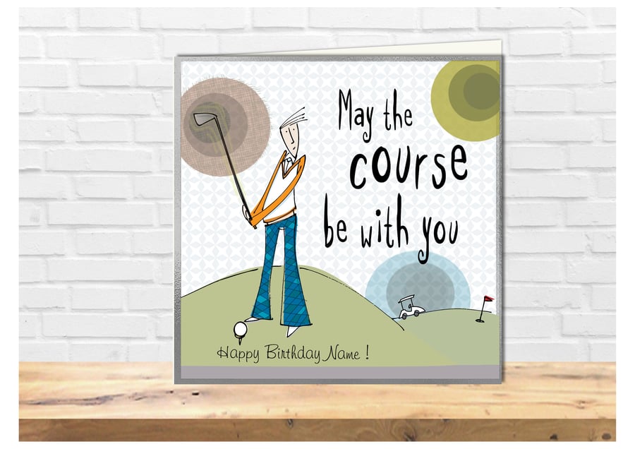 Funny Cartoon Bloke golf birthday card, May the course be with you