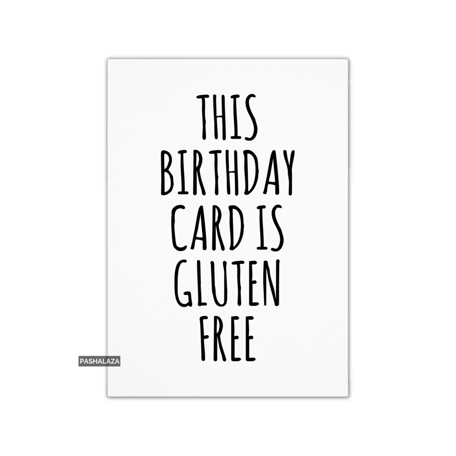 Funny Birthday Card - Novelty Banter Greeting Card - Gluten Free