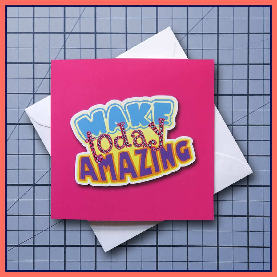 Make Today Amazing  inspirational blank Greeting Card, note card, Pink