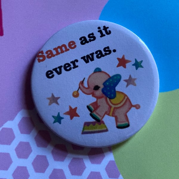 Talking Heads themed Vintage mash-up pin badge - same as it ever was
