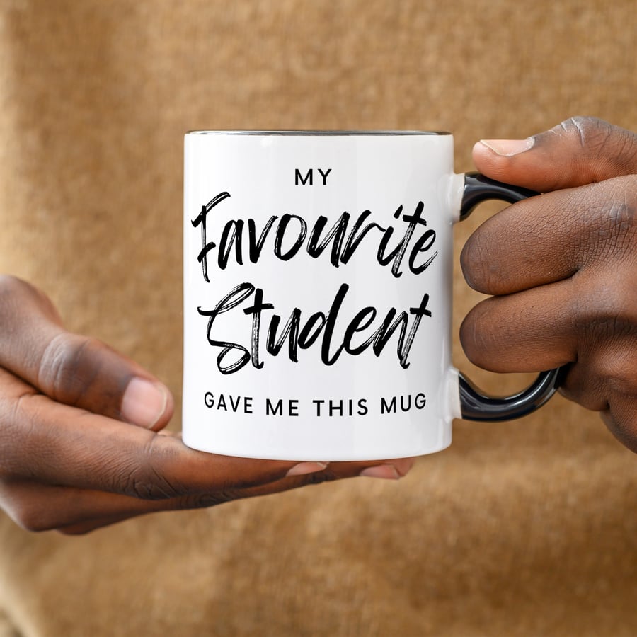 My Favourite Student Gave Me This Mug - Script : Funny Teacher Mug, Small Gift