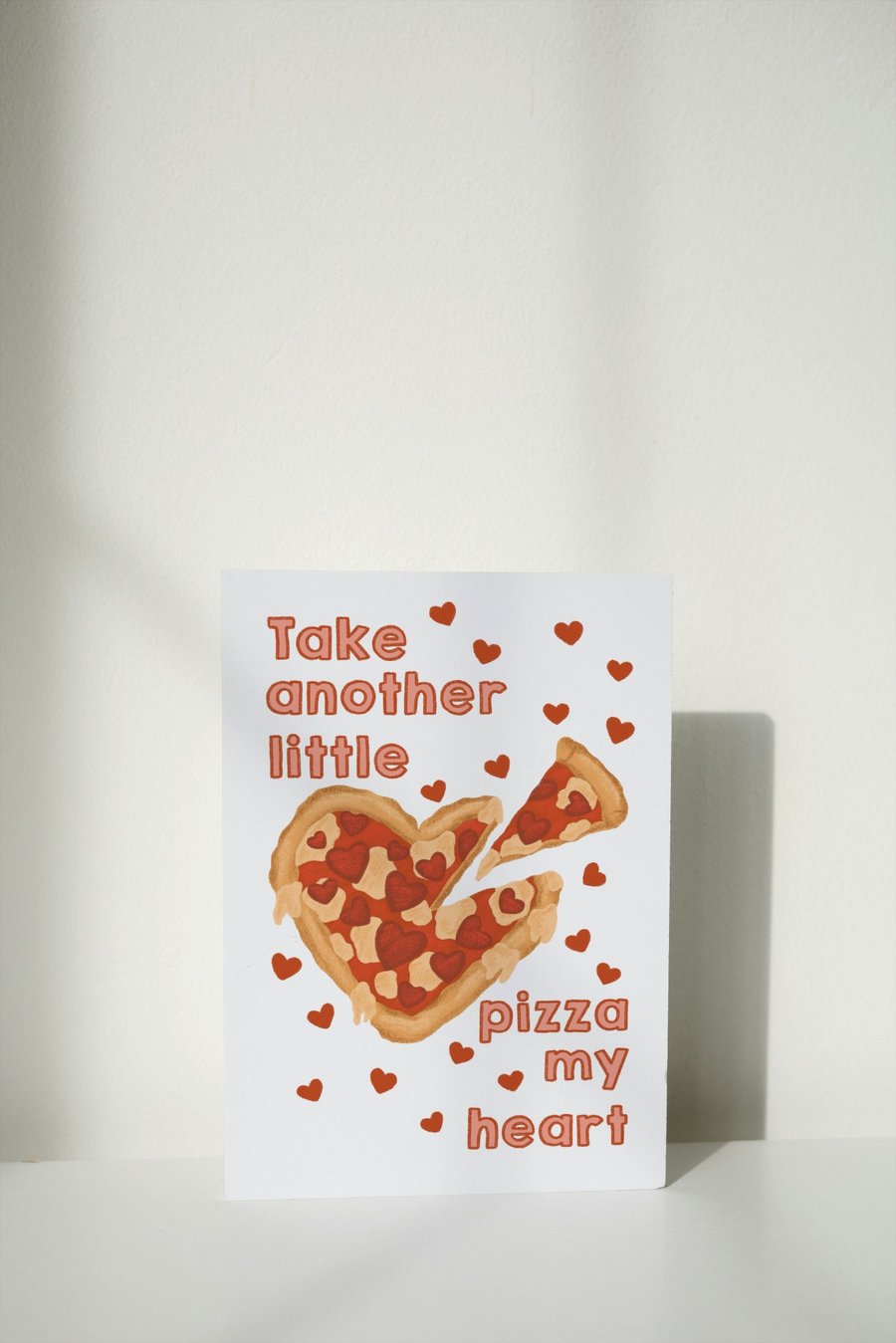 Take Another Little Pizza My Heart - Funny Valentine's, Anniversary Love A6 Card