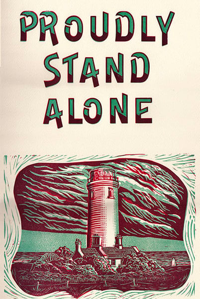 "Proudly Stand Alone" Letterpress & Lino-Cut Poster. 