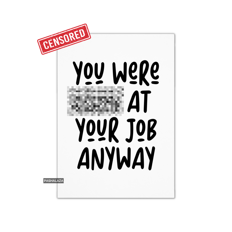 Funny Rude Joke Leaving Card - Novelty Banter New Job Card - Greeting Card