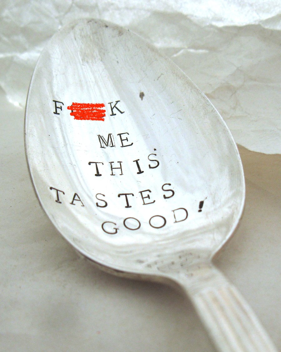 Very Rude Handstamped Vintage Dessert Spoon, F- Me This Tastes Good