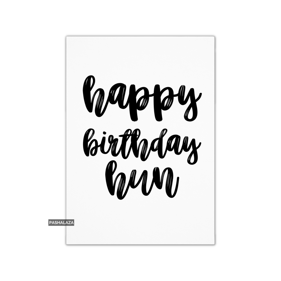 Funny Birthday Card - Novelty Banter Greeting Card - Hun