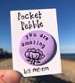 You are Amazing Pocket Pebble