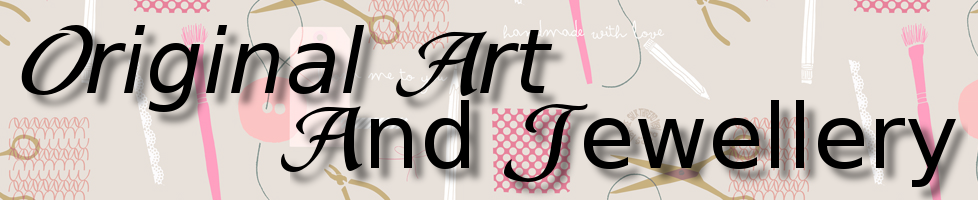 Original Art & Jewellery