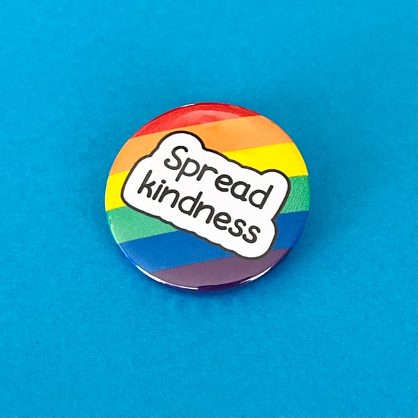 Spread kindness badge. Also available as pocket pebble, magnet, keyring