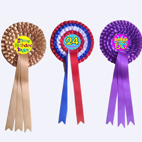 Birthday rosettes - 4 layers of ribbon -  for milestone and all other birthdays