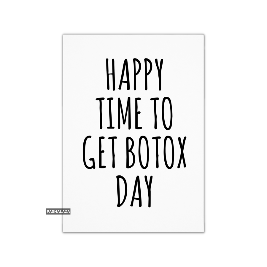 Funny Birthday Card - Novelty Banter Greeting Card - Botox