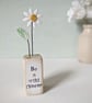 Clay Daisy Flower in a Printed Wood Block 'Be a wild flower'