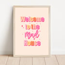 Welcome To The Mad House Art Print, Hallway Entrance Print, Porch Quote Print.