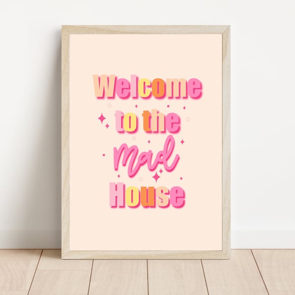 Welcome To The Mad House Art Print, Hallway Entrance Print, Porch Quote Print.