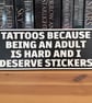 Funny Tattoo Sign - 'Tattoos Because Life Is Hard' Plaque
