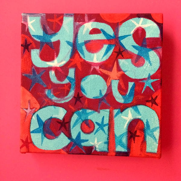 Yes You Can - bright colours motivational word painting, by Jo Brown 