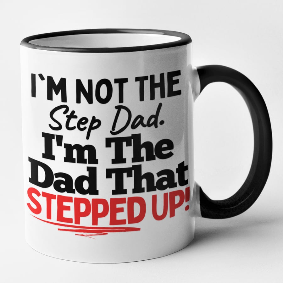 Im Not The STEPDAD, I'm The Dad That Stepped Up- Step dad Gift Idea 