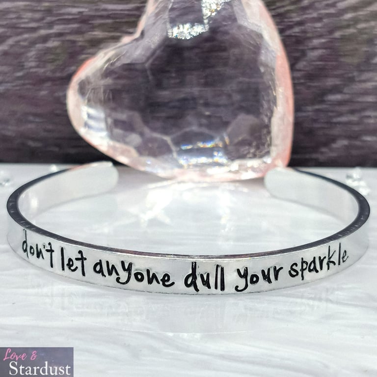 DON'T LET ANYONE DULL YOUR SPARKLE Hand Stamped Cuff Bracelet