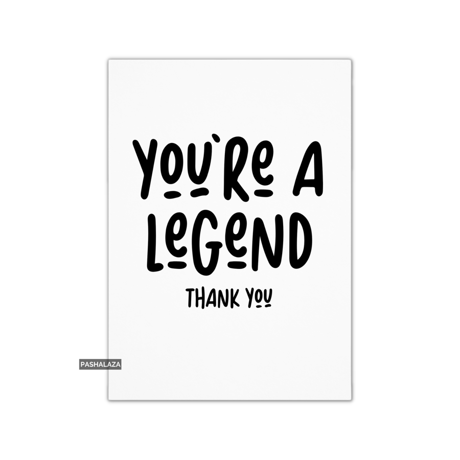 Thank You Card - Novelty Thanks Greeting Card - You're A Legend