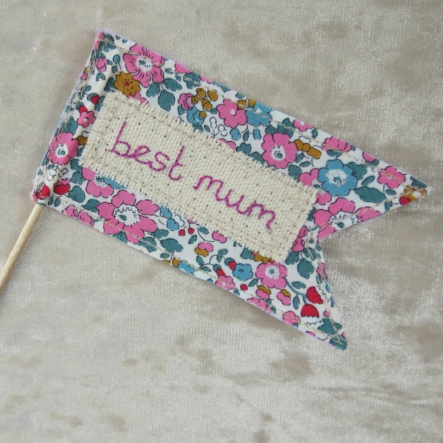 Mother's Day.  Best mum.  A message flag made from Liberty Lawn.