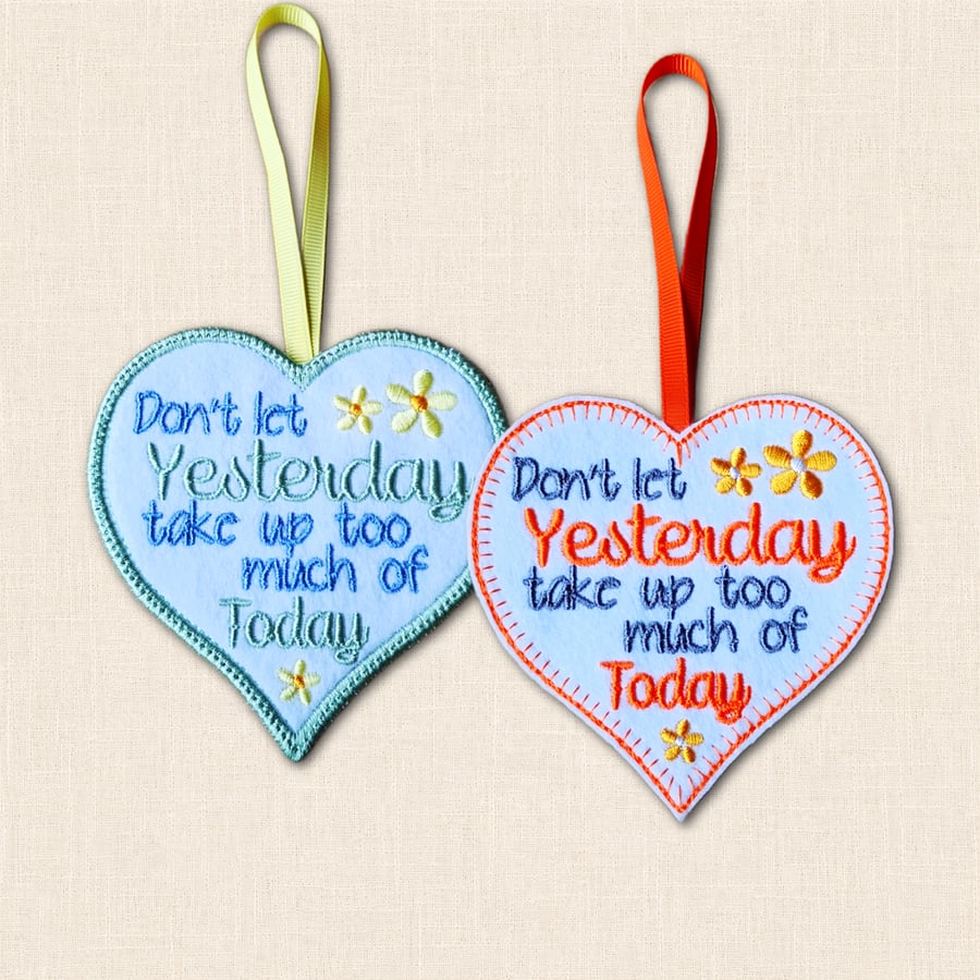 Don't Let Yesterday Heart Hanger - Encouraging Embroidered Decoration