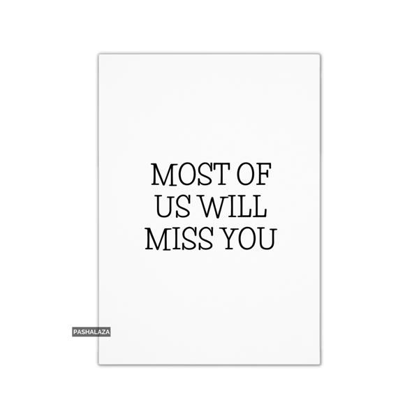 Funny Leaving Card - Novelty Banter Greeting Card - Most 