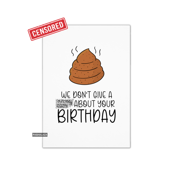 Funny Rude Birthday Card - Novelty Banter Greeting Card - We Don't