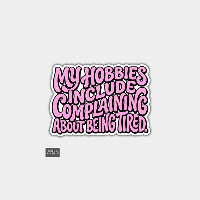 Funny Slogan Die Cut Vinyl Sticker - My Hobbies Pink