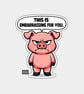 Funny Snarky Vinyl Sticker For Adults - Grumpy Pig