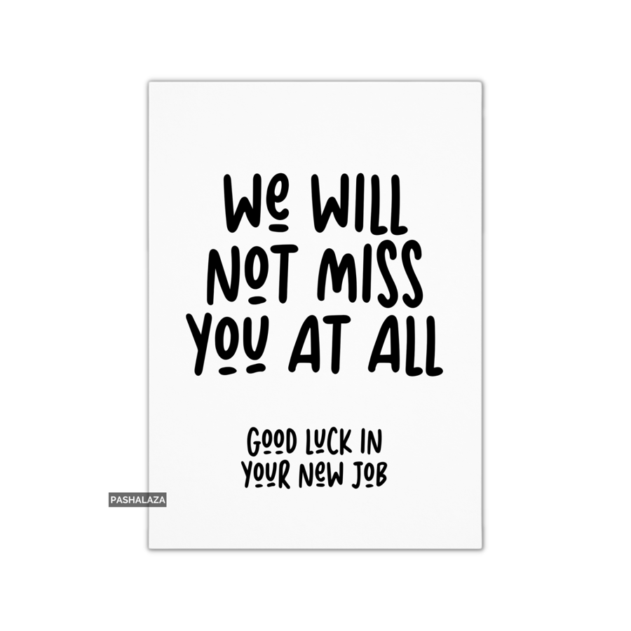 Funny Leaving Card - Novelty Banter Greeting Card - Not Miss You
