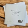 Funny Snail Birthday Card. Handmade Humorous Birthday Card. Quirky Birthday