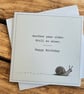 Funny Snail Birthday Card. Handmade Humorous Birthday Card. Quirky Birthday