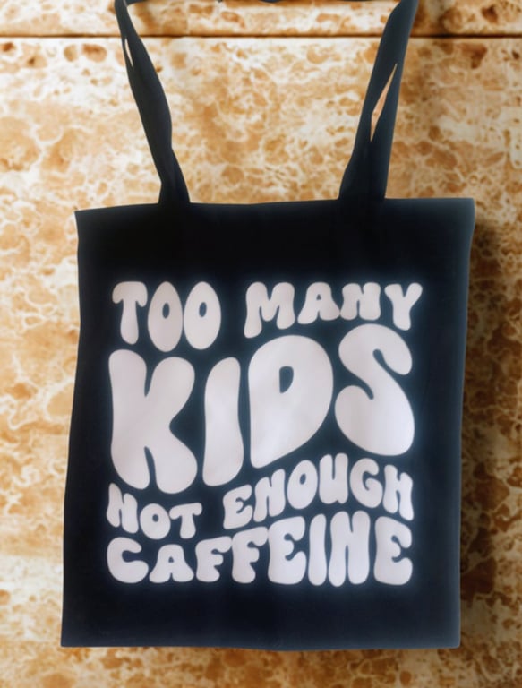 Too Many Kids Not Enough Caffeine Tote Bag