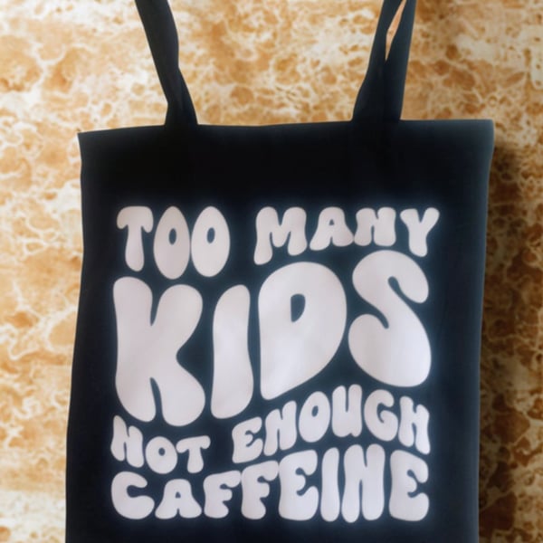 Too Many Kids Not Enough Caffeine Tote Bag
