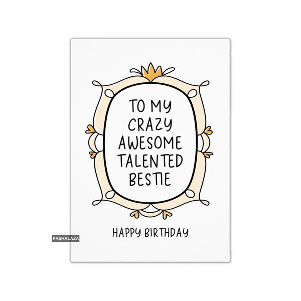 Funny Birthday Card - Novelty Banter Greeting Card - Talented Bestie