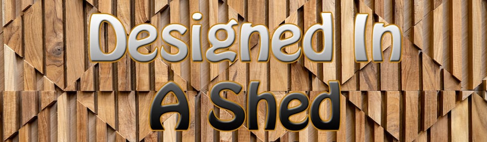 Designed In A Shed