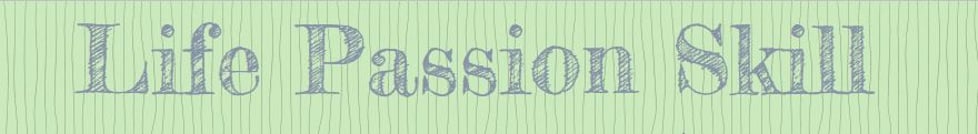 Life Passion Skill