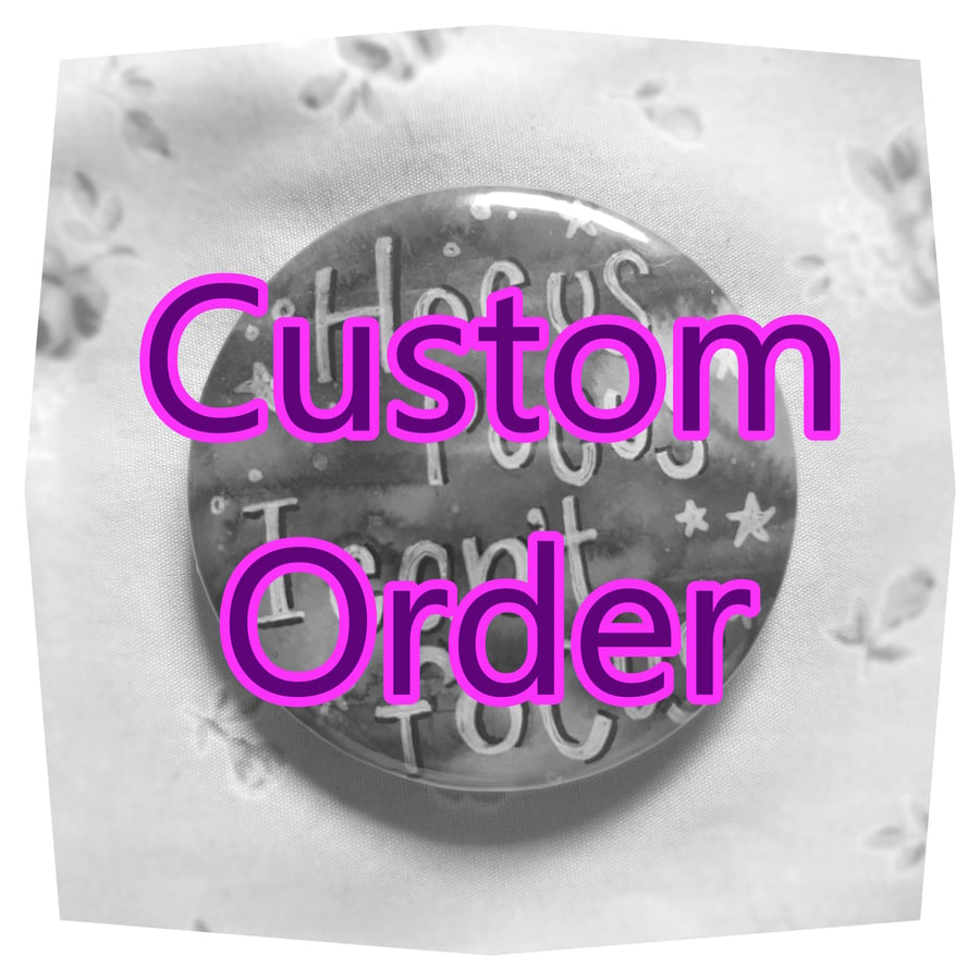 Custom Order - Large 58mm Pin Badge