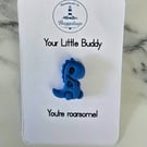 Handmade Dino Buddy blue pin badge - Gift for yourself or a loved one