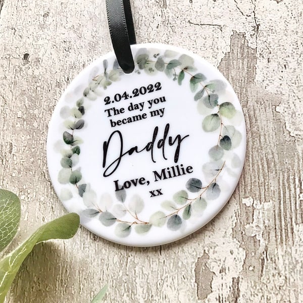 The day you became my Daddy, Ceramic hanging ornament, Gift for Daddy, 