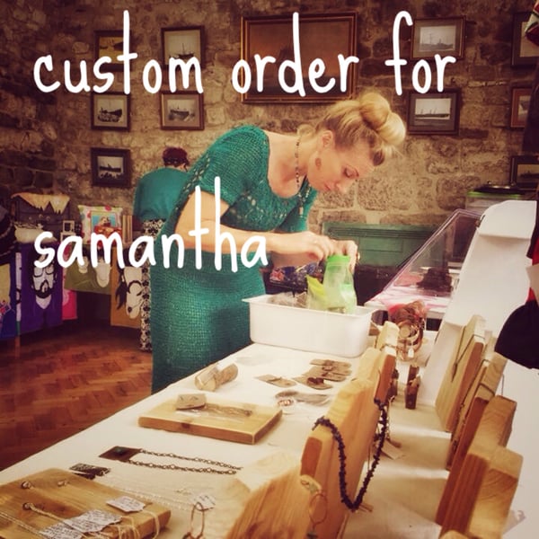 custom order for Samantha