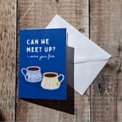 Can We Meet Up Greeting Card