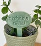Probably Dead! Ceramic Herb Plant Marker - Image 2