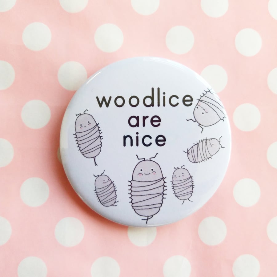 woodlice are nice - 58mm handmade badge - woodlice badge
