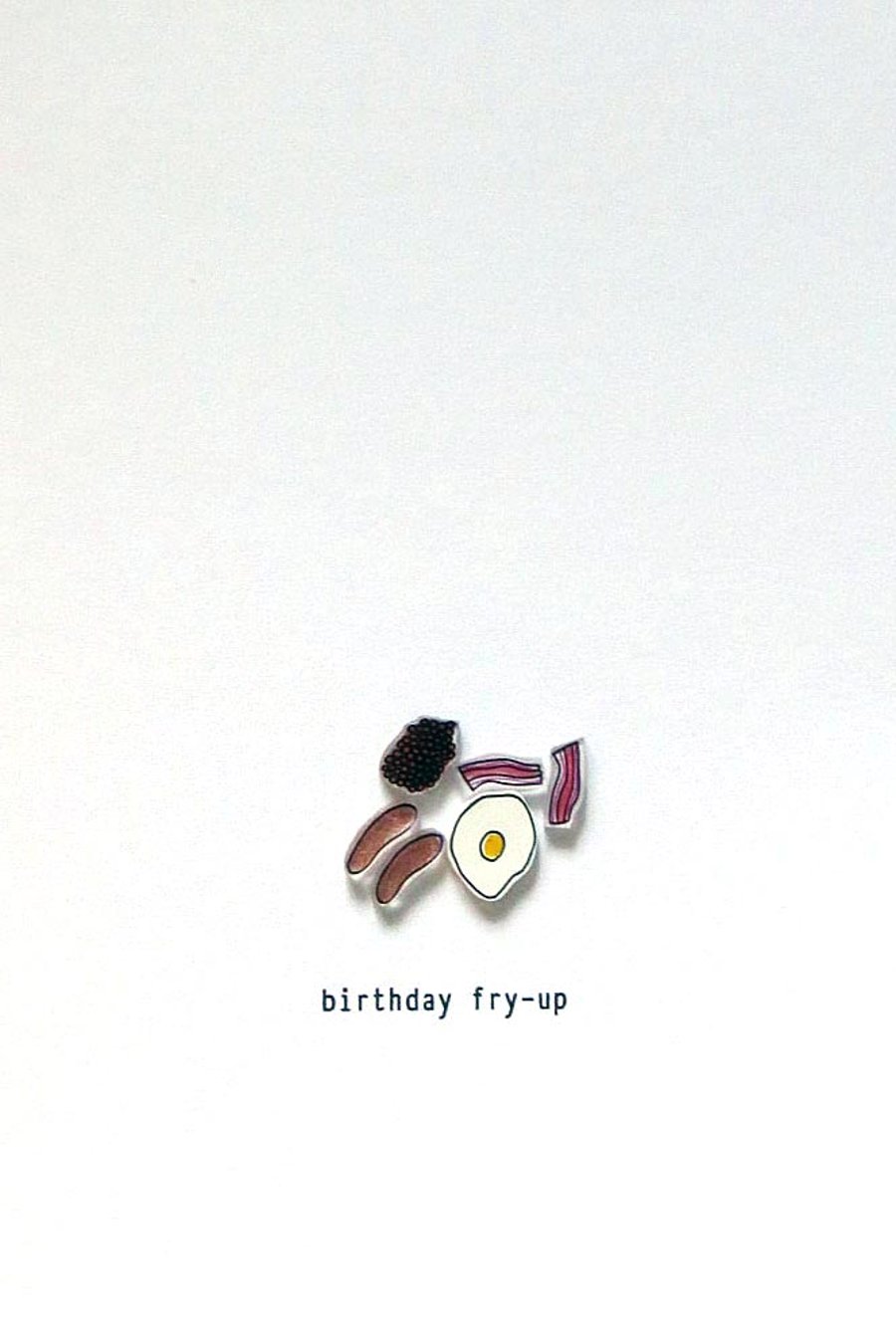 Birthday fry-up  - Birthday card