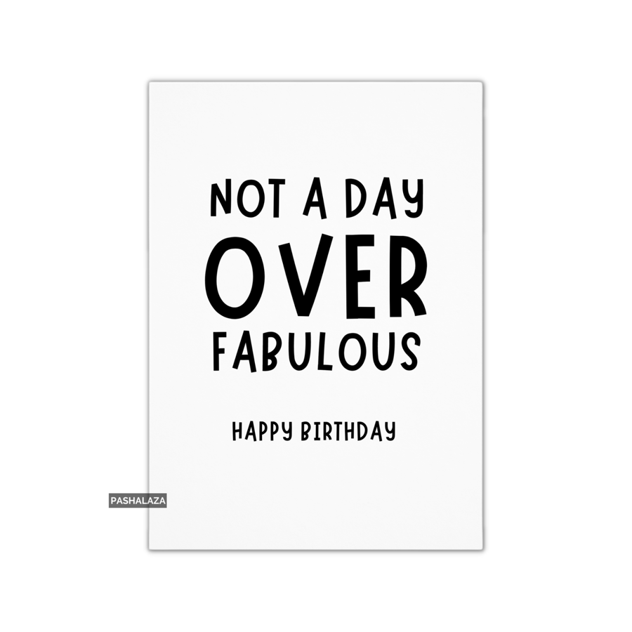 Funny Birthday Card - Novelty Banter Greeting Card - A Day Over