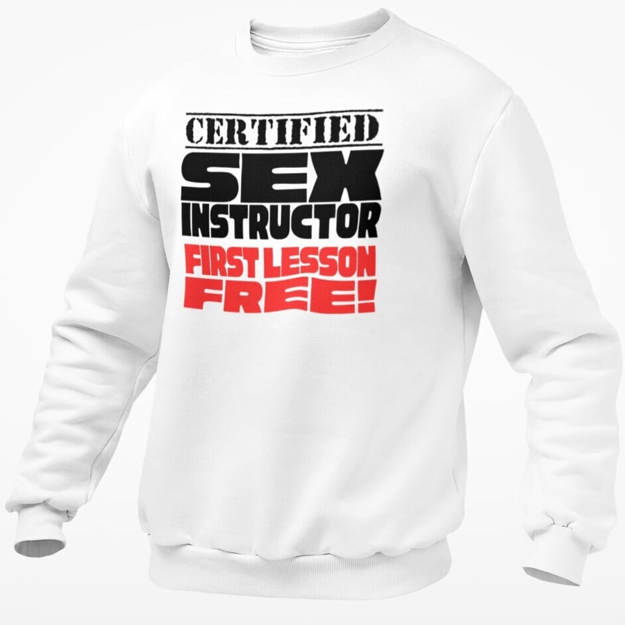Certified Sex Instructor First Lesson Free Jumper Sweatshirt Rude Adult Pullover
